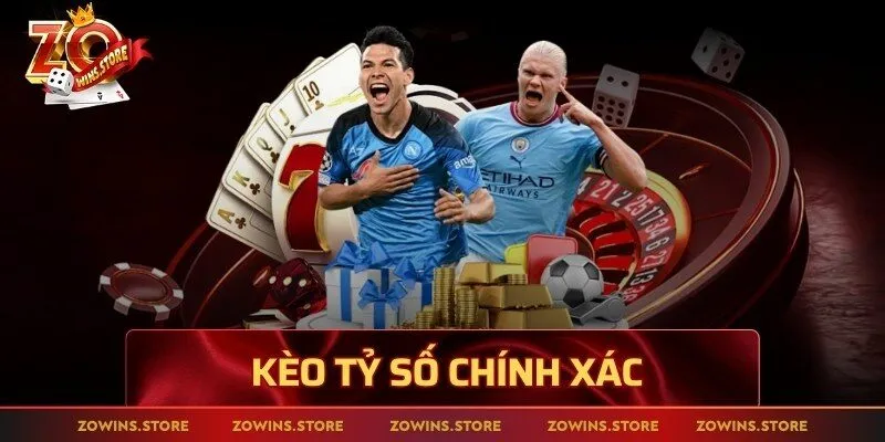 kèo tỷ số chính xác